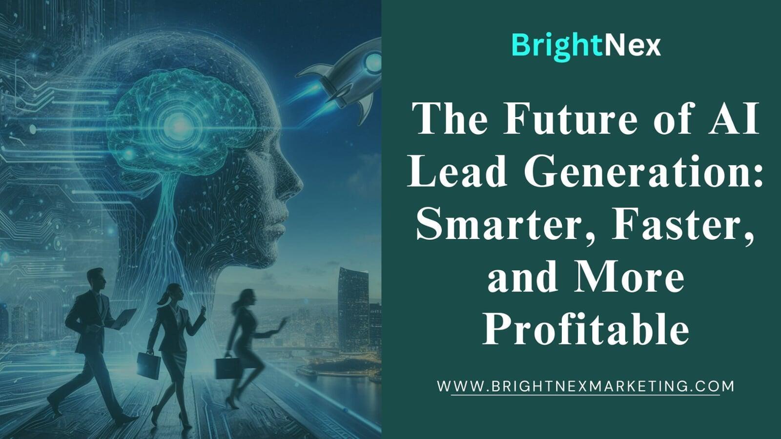 The Future of AI Lead Generation – Smarter, Faster & More Profitable
